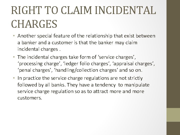 RIGHT TO CLAIM INCIDENTAL CHARGES • Another special feature of the relationship that exist