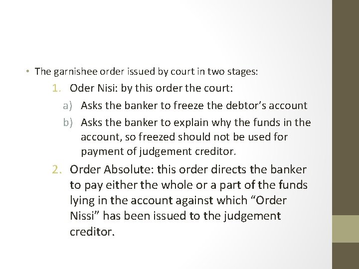  • The garnishee order issued by court in two stages: 1. Oder Nisi: