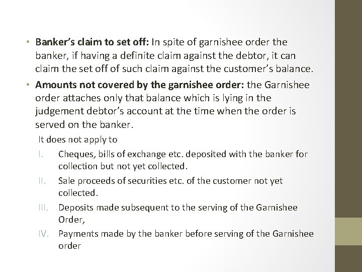  • Banker’s claim to set off: In spite of garnishee order the banker,