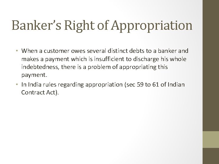 Banker’s Right of Appropriation • When a customer owes several distinct debts to a