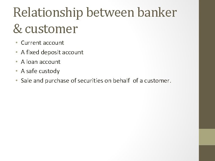 Relationship between banker & customer • • • Current account A fixed deposit account