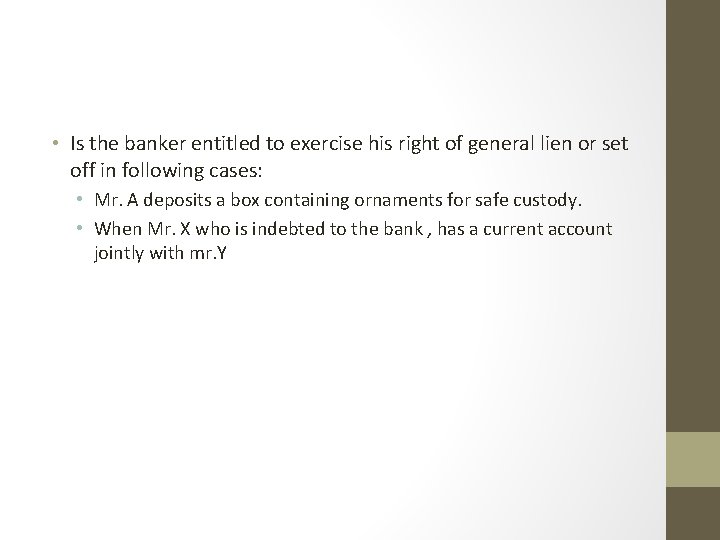  • Is the banker entitled to exercise his right of general lien or