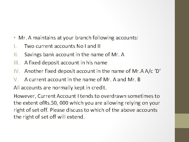  • Mr. A maintains at your branch following accounts: I. Two current accounts