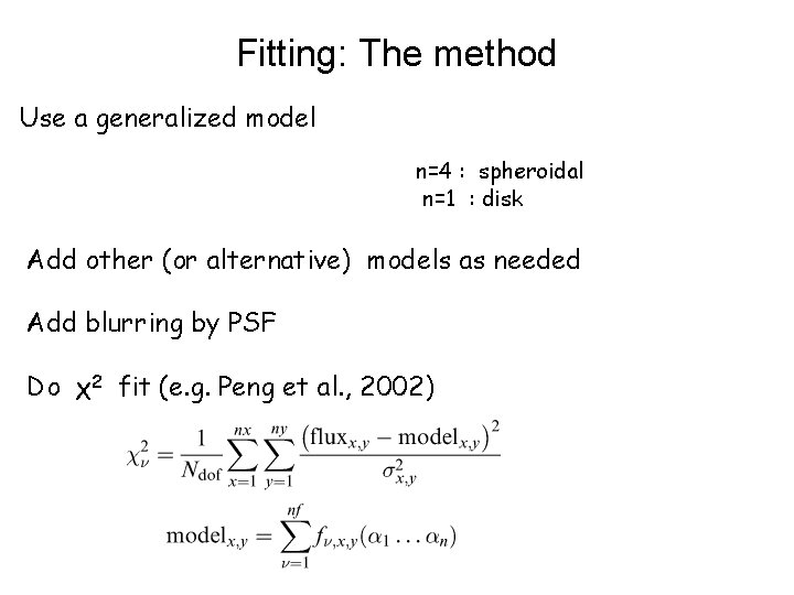 Fitting: The method Use a generalized model n=4 : spheroidal n=1 : disk Add