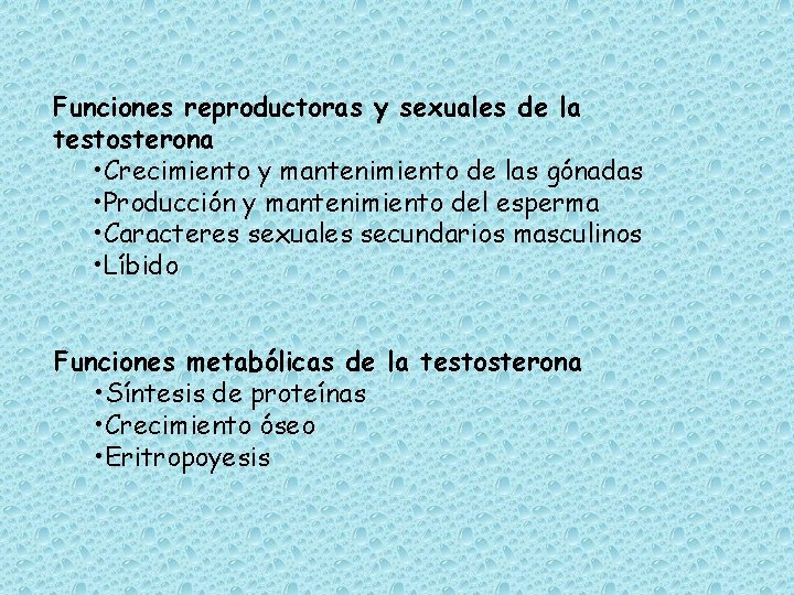 Funciones reproductoras y sexuales de la testosterona • Crecimiento y mantenimiento de las gónadas