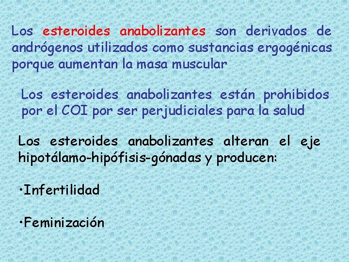 Los esteroides anabolizantes son derivados de andrógenos utilizados como sustancias ergogénicas porque aumentan la