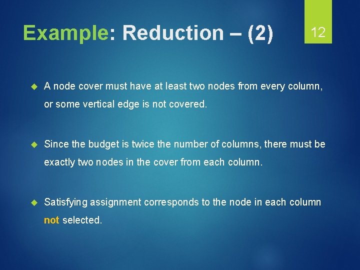 Example: Reduction – (2) 12 A node cover must have at least two nodes