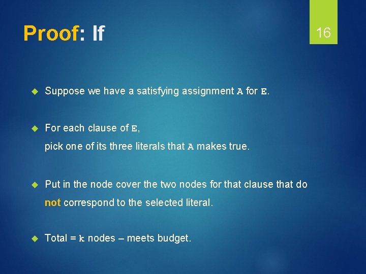 Proof: If Suppose we have a satisfying assignment A for E. For each clause