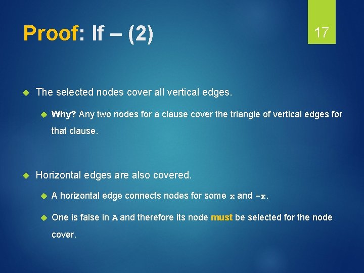 Proof: If – (2) 17 The selected nodes cover all vertical edges. Why? Any