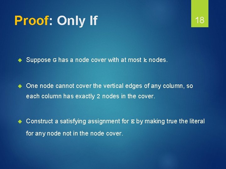 Proof: Only If Suppose G has a node cover with at most k nodes.