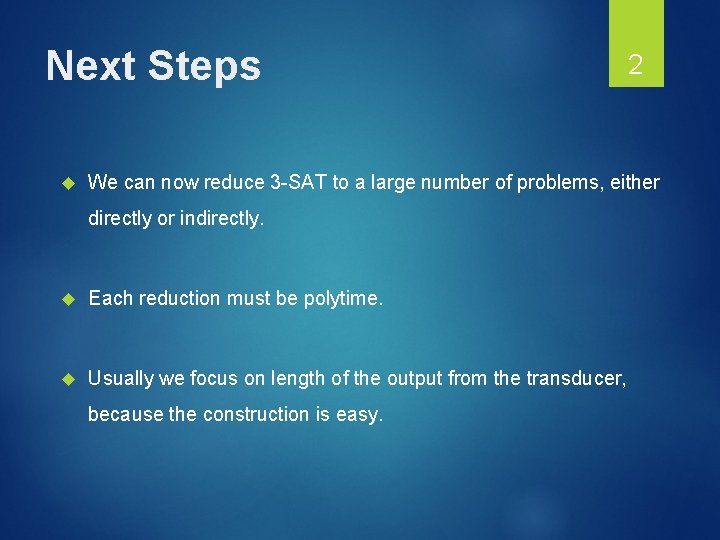 Next Steps 2 We can now reduce 3 -SAT to a large number of