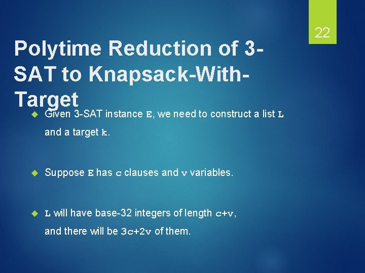 Polytime Reduction of 3 SAT to Knapsack-With. Target Given 3 -SAT instance E, we