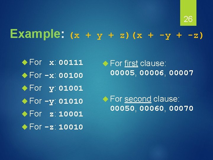 26 Example: (x For x: 00111 For -x: 00100 For y: 01001 For -y: