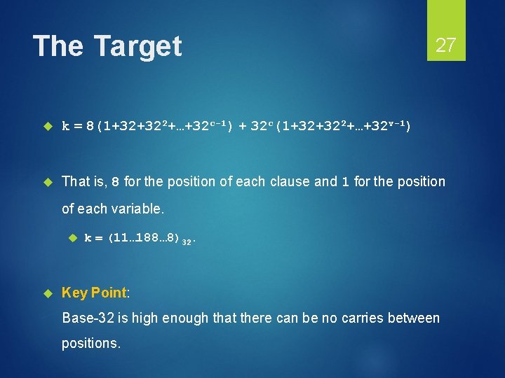 The Target 27 k = 8(1+32+322+…+32 c-1) + 32 c(1+32+322+…+32 v-1) That is, 8