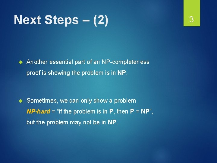 Next Steps – (2) Another essential part of an NP-completeness proof is showing the