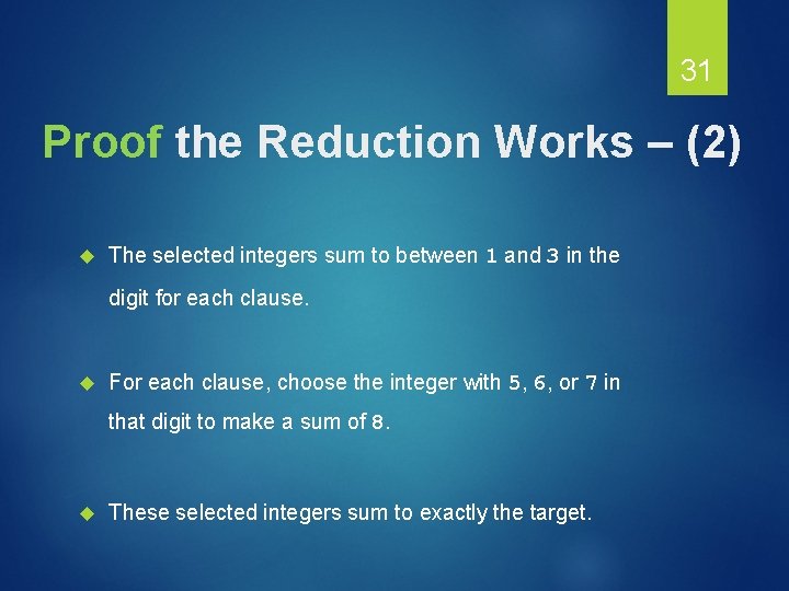 31 Proof the Reduction Works – (2) The selected integers sum to between 1