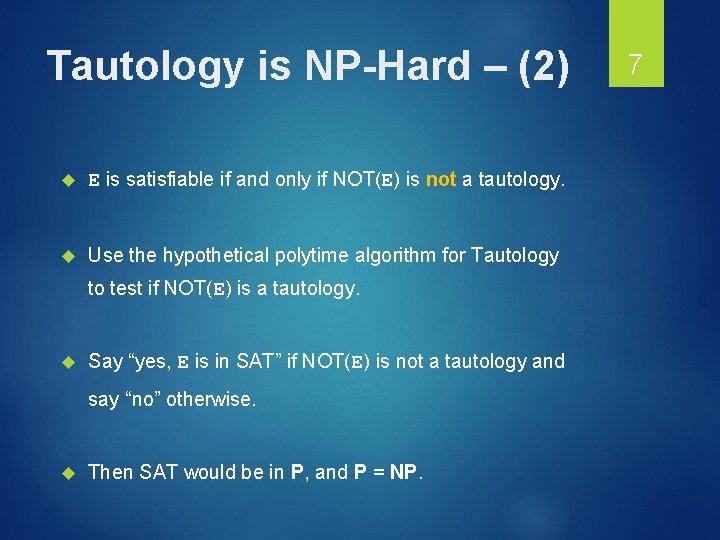 Tautology is NP-Hard – (2) E is satisfiable if and only if NOT(E) is