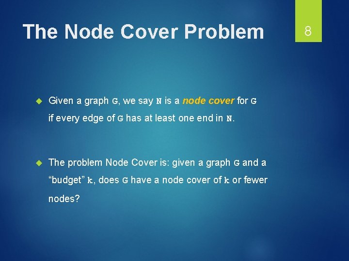 The Node Cover Problem Given a graph G, we say N is a node