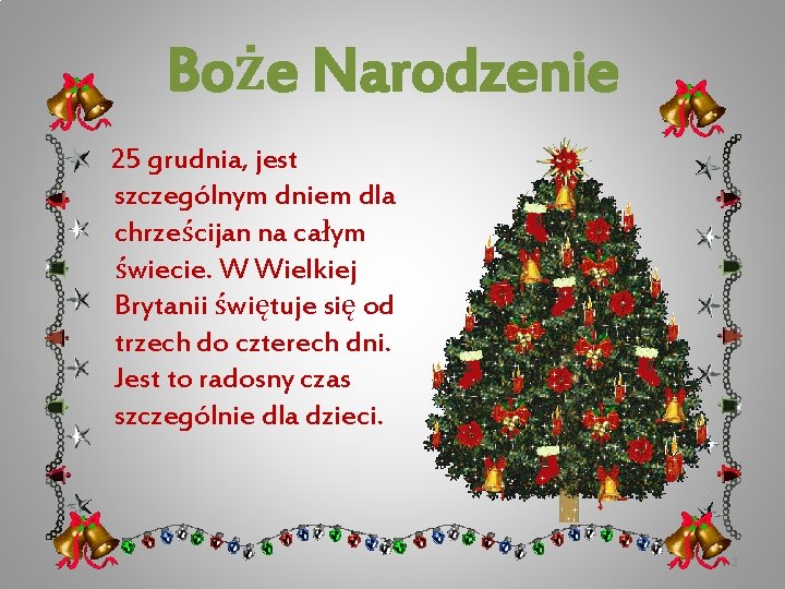 Boże Narodzenie 25 grudnia, jest szczególnym dniem dla chrześcijan na całym świecie. W Wielkiej