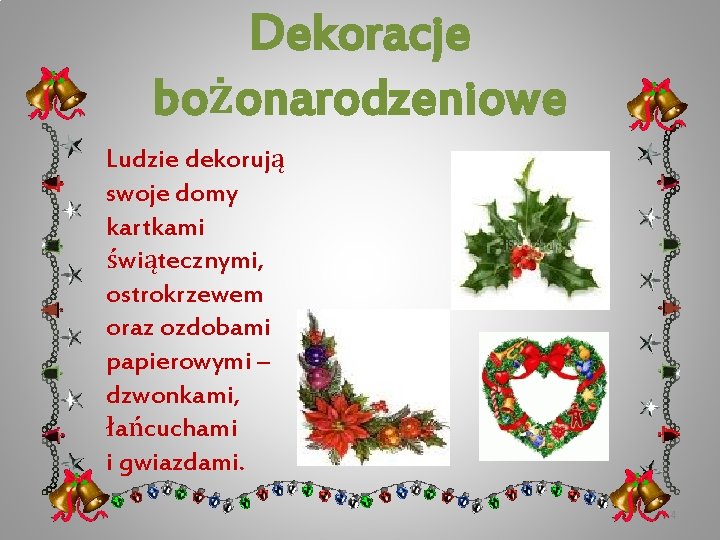 Dekoracje bożonarodzeniowe Ludzie dekorują swoje domy kartkami świątecznymi, ostrokrzewem oraz ozdobami papierowymi – dzwonkami,