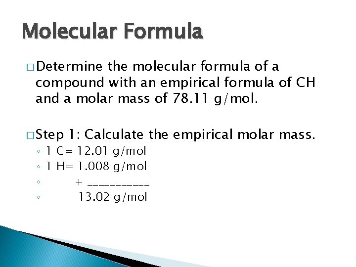 Molecular Formula � Determine the molecular formula of a compound with an empirical formula