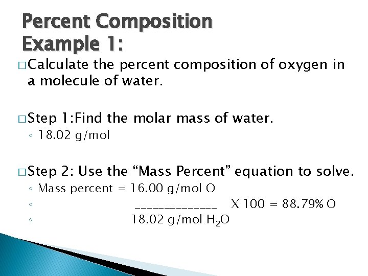 Percent Composition Example 1: � Calculate the percent composition of oxygen in a molecule