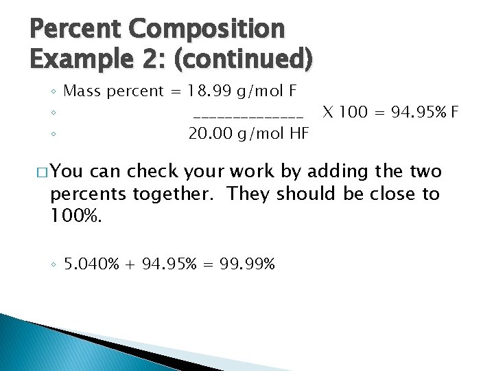Percent Composition Example 2: (continued) ◦ Mass percent = 18. 99 g/mol F ◦