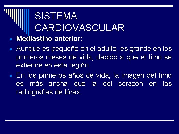 SISTEMA CARDIOVASCULAR Mediastino anterior: Aunque es pequeño en el adulto, es grande en los