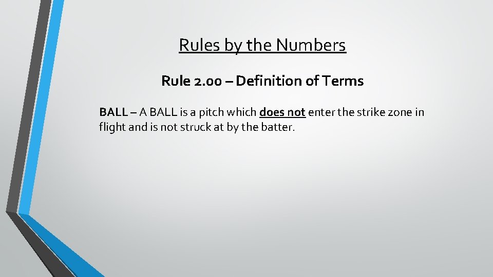 Rules by the Numbers Rule 2. 00 – Definition of Terms BALL – A