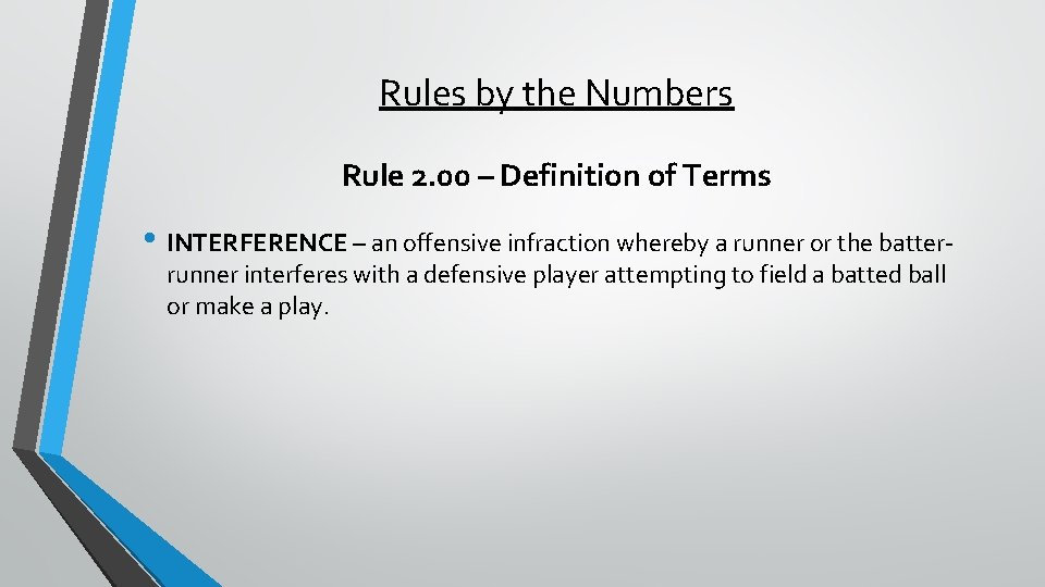 Rules by the Numbers Rule 2. 00 – Definition of Terms • INTERFERENCE –