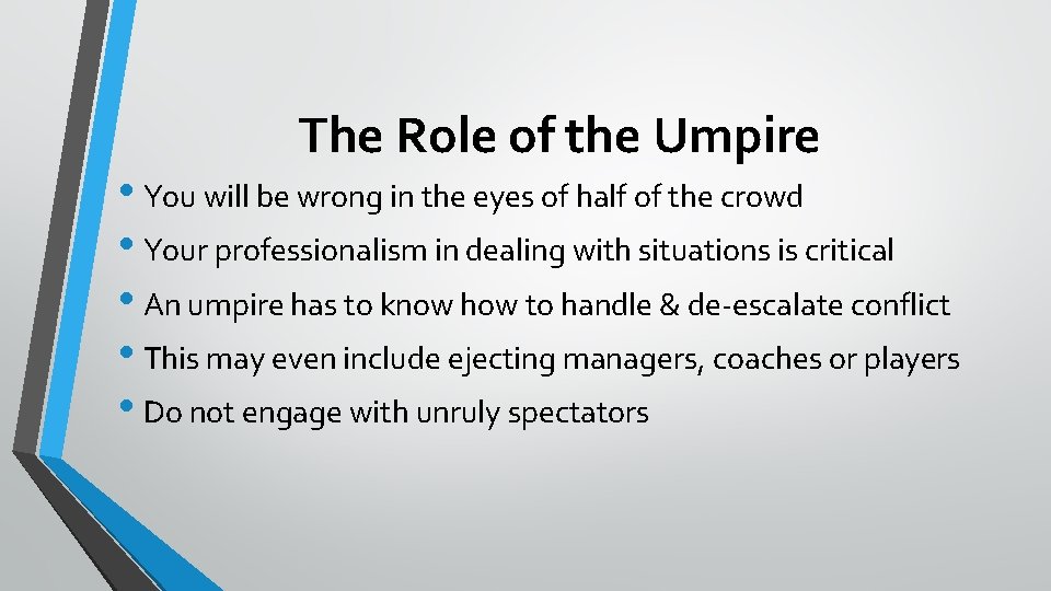 The Role of the Umpire • You will be wrong in the eyes of