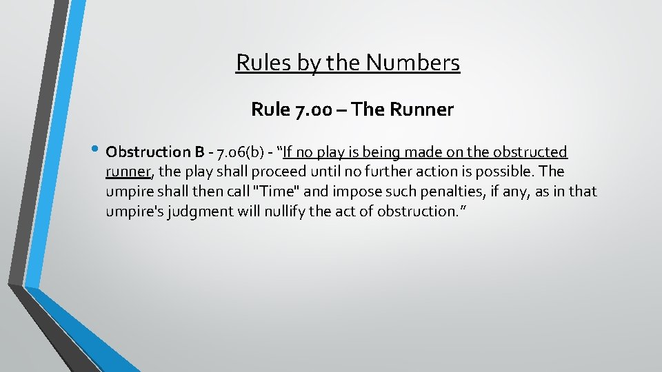 Rules by the Numbers Rule 7. 00 – The Runner • Obstruction B -