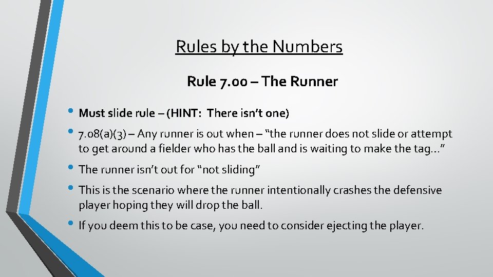 Rules by the Numbers Rule 7. 00 – The Runner • Must slide rule