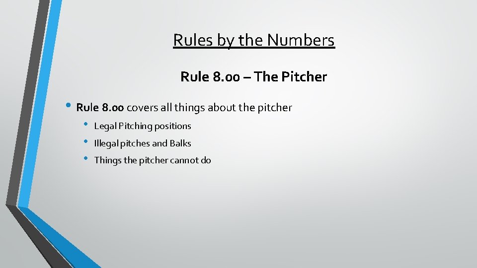 Rules by the Numbers Rule 8. 00 – The Pitcher • Rule 8. 00