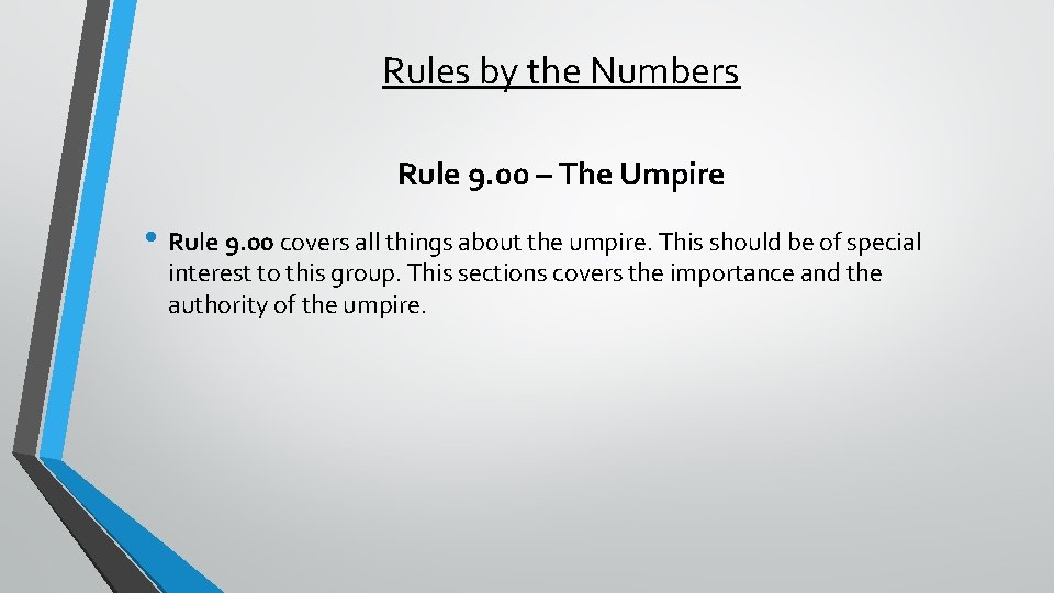 Rules by the Numbers Rule 9. 00 – The Umpire • Rule 9. 00