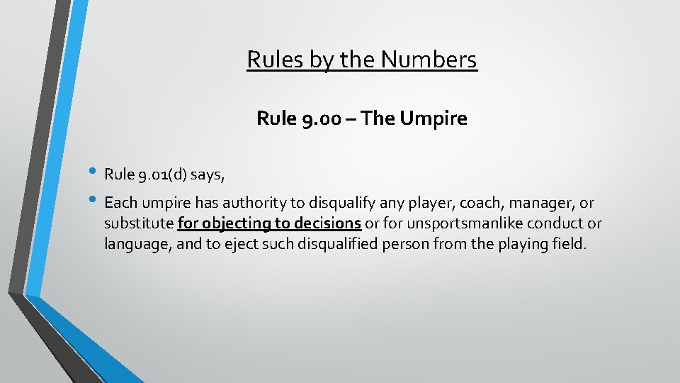Rules by the Numbers Rule 9. 00 – The Umpire • Rule 9. 01(d)
