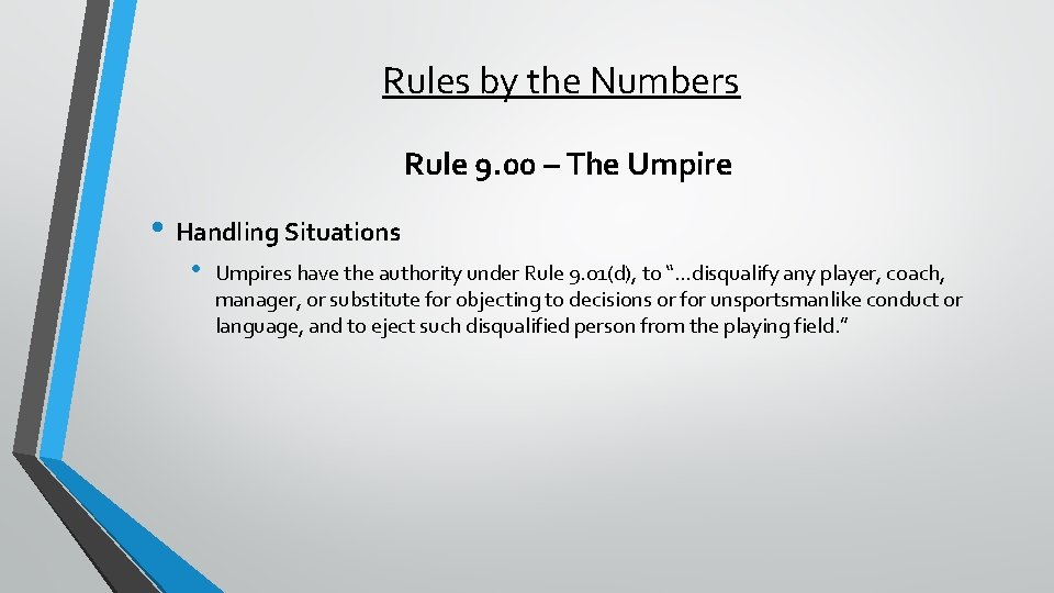 Rules by the Numbers Rule 9. 00 – The Umpire • Handling Situations •
