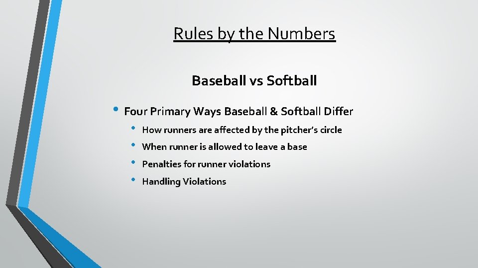 Rules by the Numbers Baseball vs Softball • Four Primary Ways Baseball & Softball