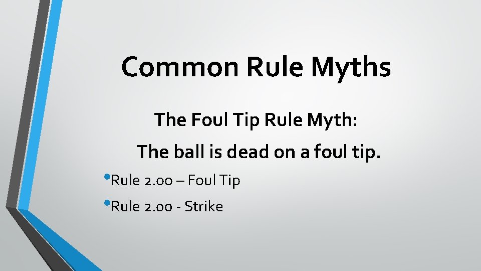 Common Rule Myths The Foul Tip Rule Myth: The ball is dead on a