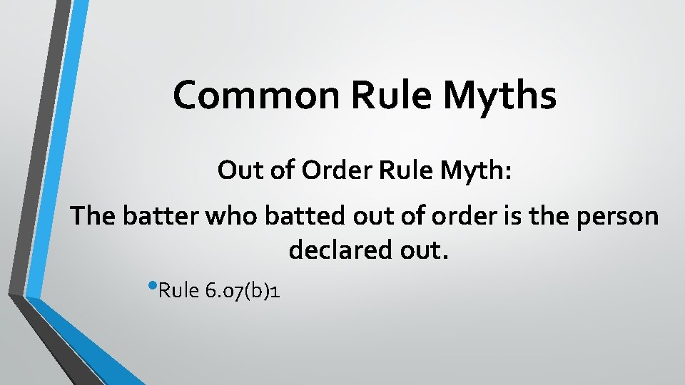 Common Rule Myths Out of Order Rule Myth: The batter who batted out of