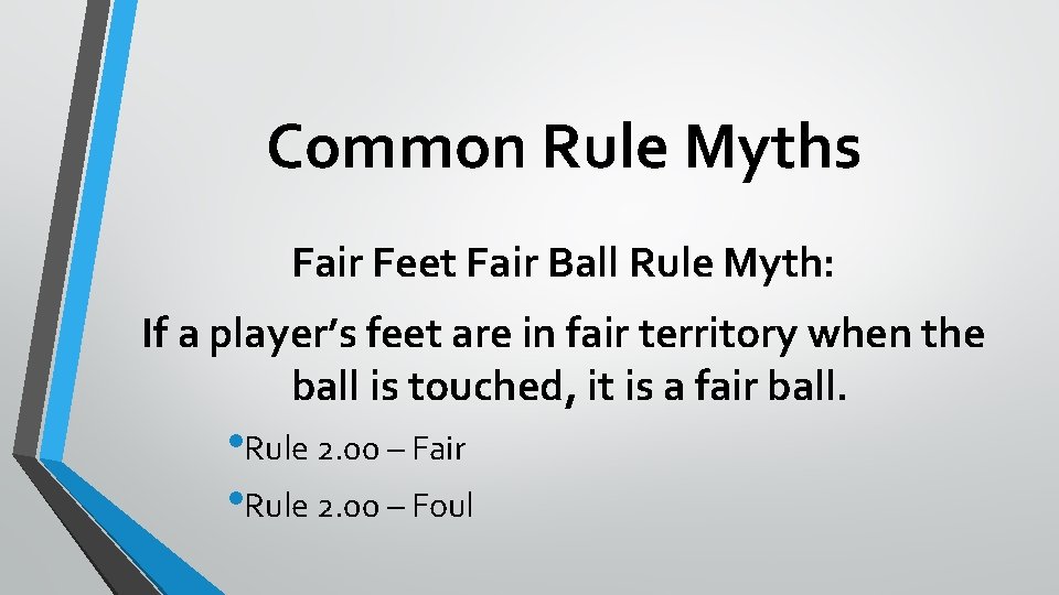 Common Rule Myths Fair Feet Fair Ball Rule Myth: If a player’s feet are