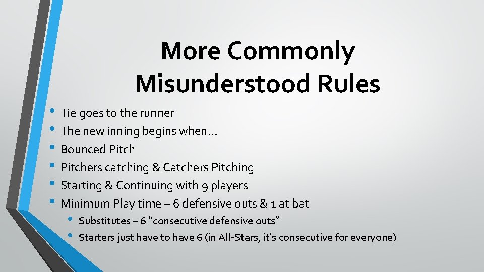 More Commonly Misunderstood Rules • Tie goes to the runner • The new inning