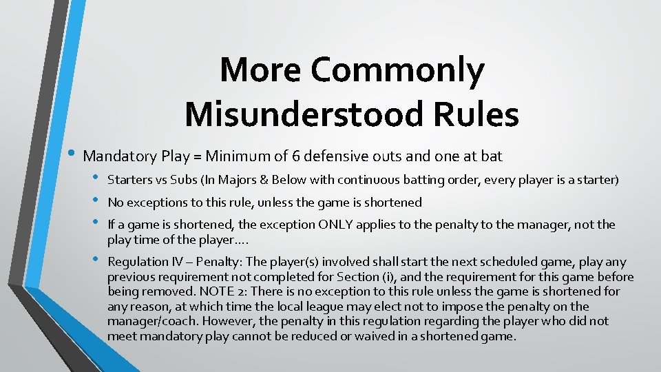 More Commonly Misunderstood Rules • Mandatory Play = Minimum of 6 defensive outs and