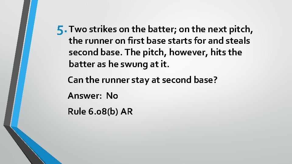 5. Two strikes on the batter; on the next pitch, the runner on first