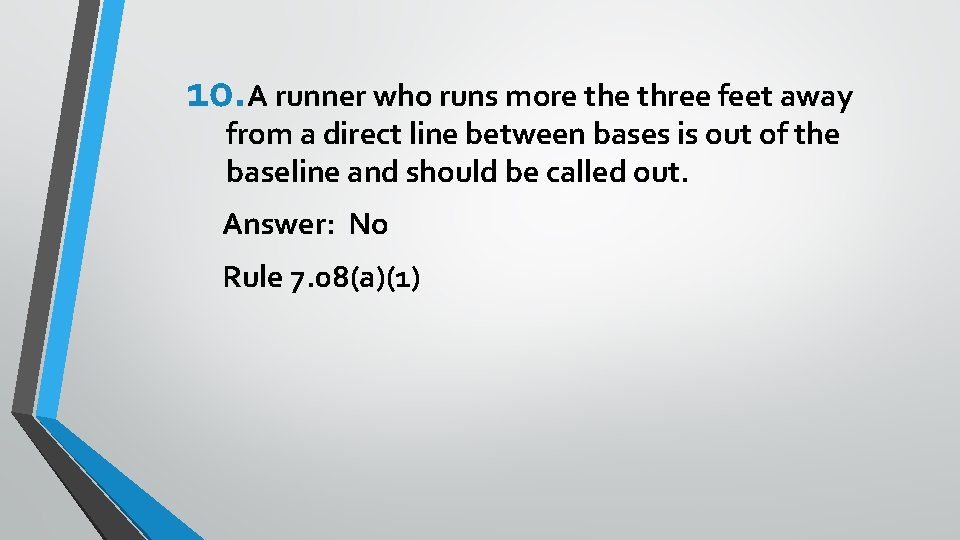 10. A runner who runs more three feet away from a direct line between