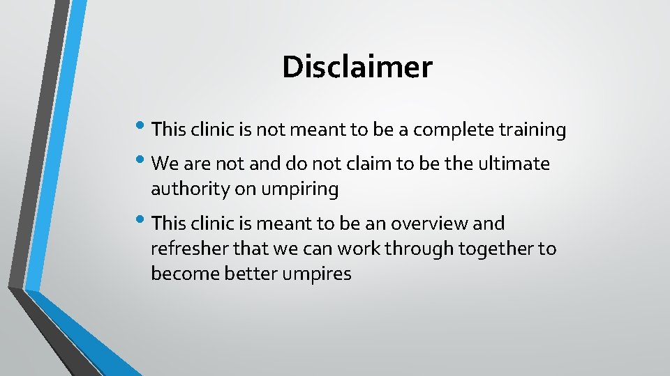 Disclaimer • This clinic is not meant to be a complete training • We