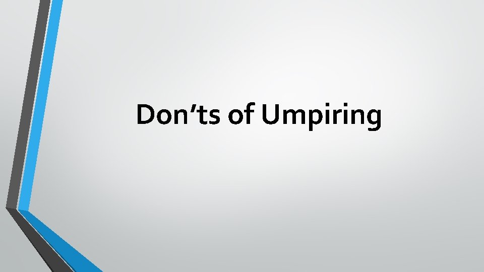 Don’ts of Umpiring 