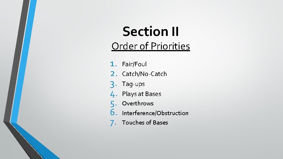 Section II Order of Priorities 1. 2. 3. 4. 5. 6. 7. Fair/Foul Catch/No-Catch