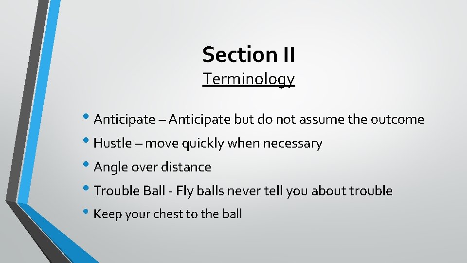 Section II Terminology • Anticipate – Anticipate but do not assume the outcome •
