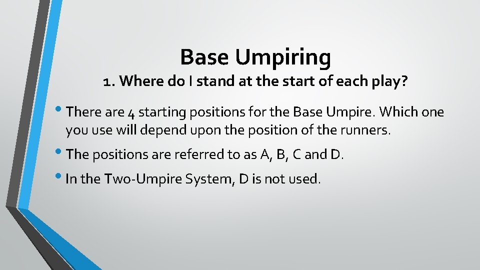 Base Umpiring 1. Where do I stand at the start of each play? •